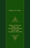 History Of The One Hundred And Twenty-Fifth Regiment, Pennsylvania Volunteers, 1862-1863 артикул 7174c.