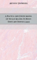 A Practical And Concise Manual Of The Law Relating To Private Trusts And Trustees (1884) артикул 7208c.