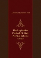 The Legislative Control Of State Normal Schools (1921) артикул 7236c.