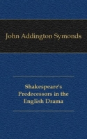 Shakespeare's Predecessors in the English Drama артикул 7269c.