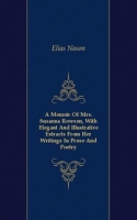 A Memoir Of Mrs Susanna Rowson, With Elegant And Illustrative Extracts From Her Writings In Prose And Poetry артикул 7279c.
